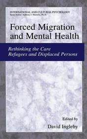 Forced Migration and Mental Health: Rethinking the Care of Refugees and Displaced Persons