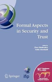 Formal Aspects in Security and Trust: IFIP TC1 WG1.7 Workshop on Formal Aspects in Security and Trust (FAST), World Computer Congress, August 22-27, 2004, Toulouse, France