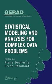 Statistical Modeling and Analysis for Complex Data Problems