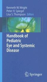 Handbook of Pediatric Eye and Systemic Disease Handbook of Pediatric Eye and Systemic Disease