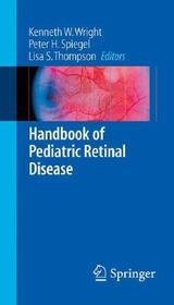 Handbook of Pediatric Retinal Disease Handbook of Pediatric Retinal Disease
