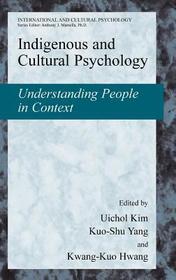 Indigenous and Cultural Psychology: Understanding People in Context