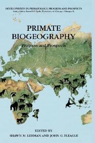 Primate Biogeography: Progress and Prospects