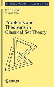 Problems and Theorems in Classical Set Theory Problems and Theorems in Classical Set Theory