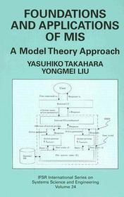 Foundations and Applications of MIS: A Model Theory Approach