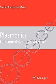 Plasmonics: Fundamentals and Applications: Fundamentals and Applications Plasmonics: Fundamentals and Applications: Fundamentals and Applications