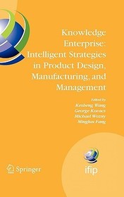 Knowledge Enterprise: Intelligent Strategies in Product Design, Manufacturing, and Management: Proceedings of PROLAMAT 2006, IFIP TC5, International Conference, June 15-17 2006, Shanghai, China
