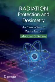 Radiation Protection and Dosimetry: An Introduction to Health Physics