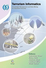 Terrorism Informatics: Knowledge Management and Data Mining for Homeland Security