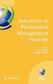 Advances in Production Management Systems: International IFIP TC 5, WG 5.7 Conference on Advances in Production Management Systems (APMS 2007), September 17-19, Linköping, Sweden