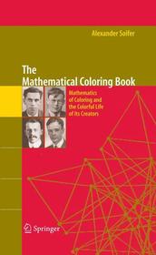 The Mathematical Coloring Book: Mathematics of Coloring and the Colorful Life of its Creators The Mathematical Coloring Book: Mathematics of Coloring and the Colorful Life of its Creators
