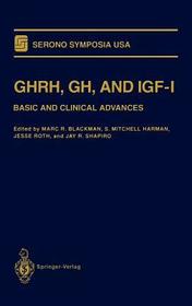 GHRH, GH, and IGF-I: Basic and Clinical Advances
