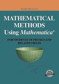 Mathematical Methods Using Mathematica®: For Students of Physics and Related Fields