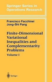 Finite-Dimensional Variational Inequalities and Complementarity Problems: Volume I