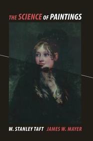 The Science of Paintings: With Contributions from Peter I. Kuniholm, Richard Newman, Dusan C. Stulik