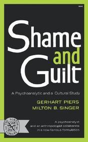 Shame and Guilt ? A Psychoanalytic and a Cultural Study: A Psychoanalytic and a Cultural Study Shame and Guilt ? A Psychoanalytic and a Cultural Study: A Psychoanalytic and a Cultural Study