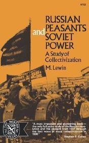 Russian Peasants and Soviet Power – A Study of Collectivization: A Study of Collectivization