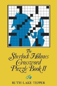 The Sherlock Holmes Crossword Puzzle Book II: Famous Adventures, Fascinating Features, Including the Hound of the Baskervilles (Told in 10 Puzzles