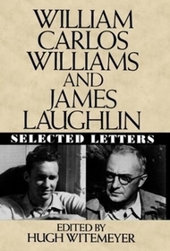 William Carlos Williams and James Laughlin – Selected Letters: Bringing Your Product to Market...In Less Than a Year