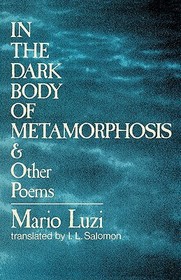 In the Dark Body of Metamorphosis ? & Other Poems: & Other Poems