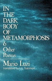 In the Dark Body of Metamorphosis – & Other Poems: & Other Poems In the Dark Body of Metamorphosis – & Other Poems: & Other Poems