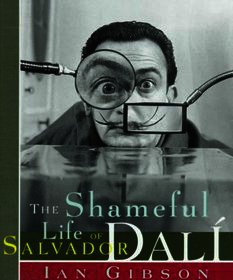 The Shameful Life of Salvador Dalí