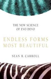 Endless Forms Most Beautiful – The New Science of Evo Devo and the Making of the Animal Kingdom: The New Science of Evo Devo and the Making of the Animal Kingdom