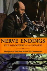 Nerve Endings – The Discovery of the Synapse: The Quest to Find How Brain Cells Communicate