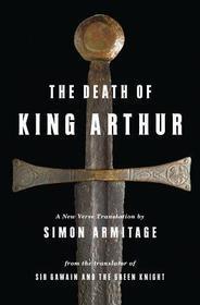 The Death of King Arthur – A New Verse Translation