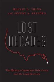 Lost Decades – The Making of America's Debt Crisis  and the Long Recovery