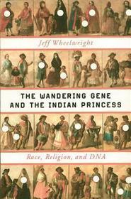 The Wandering Gene and the Indian Princess – Race,  Religion, and DNA
