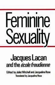 Feminine Sexuality – Jacques Lacan and the école freudienne: Jacques Lacan and the Ecole Freudienne