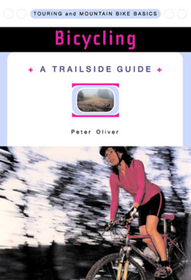 Bicycling – Touring & Mountain Bike Basics A Trailside Guide: Touring and Mountain Bike Basics