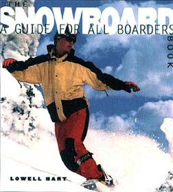 The Snowboard Book ? A Guide for All Boarders: A Guide for All Boarders