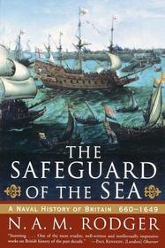 The Safeguard of the Sea ? A Naval History of Britain 660?1649: A Naval History of Britain: 660-1649