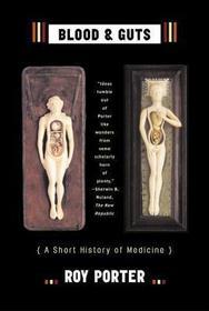 Blood and Guts – A Short History of Medicine: A Short History of Medicine