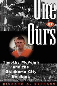 One of Ours ? Timothy McVeigh and the Oklahoma City Bombing: Timothy McVeigh and the Oklahoma City Bombing One of Ours ? Timothy McVeigh and the Oklahoma City Bombing: Timothy McVeigh and the Oklahoma City Bombing