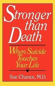 Stronger than Death – When Suicide Touches Your Life: When Suicide Touches Your Life Stronger than Death – When Suicide Touches Your Life: When Suicide Touches Your Life