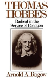Thomas Hobbes ? Radical in the Service of Revolution: Radical in the Service of Revolution