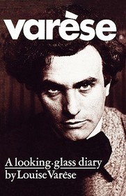 Var?se ? A Looking?Glass Diary: A Looking-Glass Diary Var?se ? A Looking?Glass Diary: A Looking-Glass Diary
