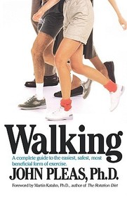 Walking ? A complete guide to the easiest, safest, and most beneficial form of exercise.: A Complete Guide to the Easiest, Safest, and Most Beneficial Form of Exercise.