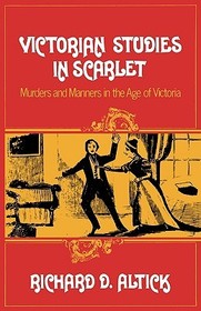 Victorian Studies in Scarlet ? Murders and Manners in the Age of Victoria: Murders and Manners in the Age of Victoria Victorian Studies in Scarlet ? Murders and Manners in the Age of Victoria: Murders and Manners in the Age of Victoria