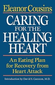 Caring for the Healing Heart – An Eating Plan for Recovery from Heart Attack: An Eating Plan for Recovery from Heart Attack Caring for the Healing Heart – An Eating Plan for Recovery from Heart Attack: An Eating Plan for Recovery from Heart Attack
