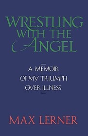 Wrestling with the Angel: A Memoir of My Triumph Over Illness