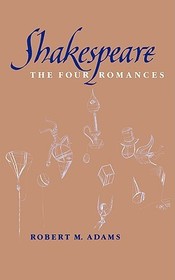 Shakespeare – The Four Romances: The Four Romances Shakespeare – The Four Romances: The Four Romances