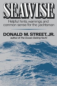 Seawise – Helpful Hints, Warnings, and Common Sense for the Yachtsman: Helpful Hints, Warnings, and Common Sense for the Yachtsman Seawise – Helpful Hints, Warnings, and Common Sense for the Yachtsman: Helpful Hints, Warnings, and Common Sense for the Yachtsman
