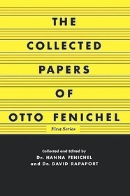 The Collected Papers of Otto Fenichel: First Series The Collected Papers of Otto Fenichel: First Series