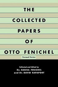 The Collected Papers of Otto Fenichel: Second Series The Collected Papers of Otto Fenichel: Second Series