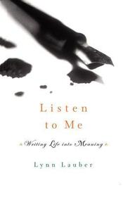 Listen to Me ? Writing Life into Meaning: Writing Life Into Meaning