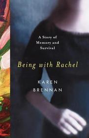 Being with Rachel ? A Personal Story of Memory and Survival: A Personal Story of Memory and Survival Being with Rachel ? A Personal Story of Memory and Survival: A Personal Story of Memory and Survival